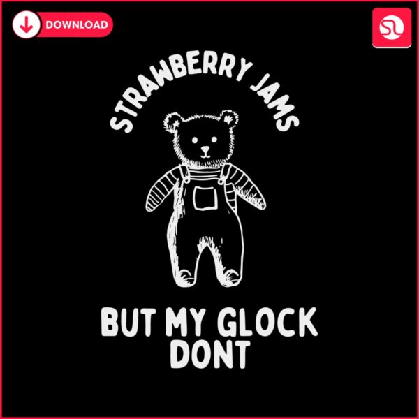 funny-bear-strawberry-jams-but-my-glock-dont-svg