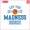 let-the-madness-begin-basketball-tournament-svg