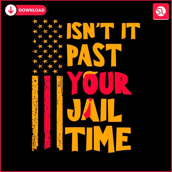 usa-flag-isnt-it-past-your-jail-time-svg
