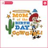 mom-of-the-birthday-cowgirl-toy-story-svg