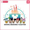 making-memories-together-magical-kingdom-svg