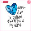 everyday-is-autism-awareness-in-my-world-svg