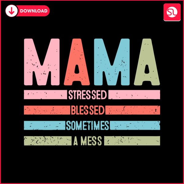 mama-stressed-blessed-sometimes-svg