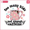 too-many-kids-not-enough-caffeine-svg