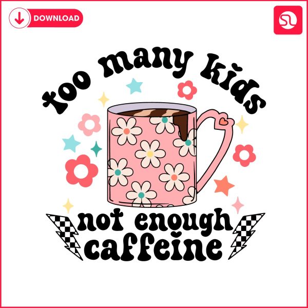 too-many-kids-not-enough-caffeine-svg