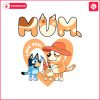 bluey-bingo-i-love-you-mum-happy-mothers-day-svg