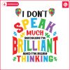 i-dont-speak-much-because-im-brilliant-autism-svg