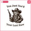 you-just-yeed-your-last-haw-cowboy-frog-png