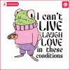 i-cant-live-laugh-love-frog-meme-svg