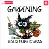 black-cat-gardening-because-murder-is-wrong-png