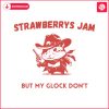 strawberry-jams-but-my-glock-dont-raccoon-cowboy-svg