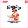 retro-baker-baking-because-murder-is-wrong-png