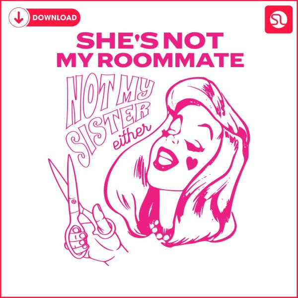 shes-not-my-roommate-not-my-sister-either-svg