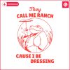 frog-meme-they-call-me-ranch-cause-i-be-dressing-svg