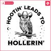 hootin-leads-to-hollerin-owl-in-a-cowboy-hat-svg