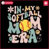 groovy-in-my-softball-mom-era-game-day-svg