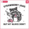 vintage-strawberry-jams-but-my-glock-dont-trash-panda-svg