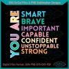 you-are-smart-brave-important-svg
