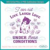 can-not-live-laugh-love-under-these-conditions-cat-svg