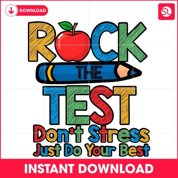 testing-day-rock-the-test-dont-stress-just-do-your-best-png