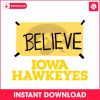 believe-iowa-hawkeyes-basketball-svg