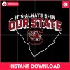 its-always-been-our-state-south-carolina-gamecocks-svg