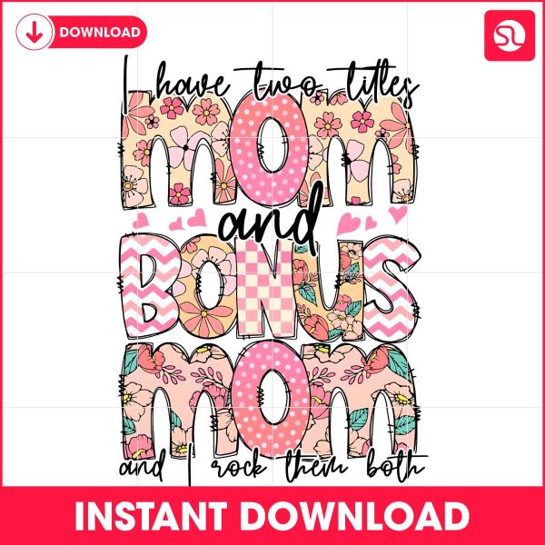 i-have-two-titles-mom-and-bonus-mom-png