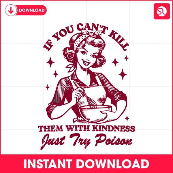 if-you-cant-kill-them-with-kindness-just-try-poison-svg