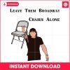 leave-them-broadway-chairs-alone-morgan-wallen-svg