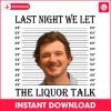 last-night-we-let-the-liquor-talk-mugshot-png