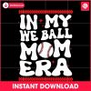 retro-in-my-we-ball-mom-era-svg