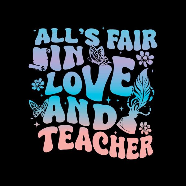alls-fair-in-love-and-teacher-svg