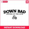 down-bad-crying-at-the-gym-svg