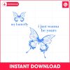 my-butterfly-shakes-i-just-wanna-be-your-svg