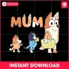 custom-best-mum-ever-bluey-mama-svg