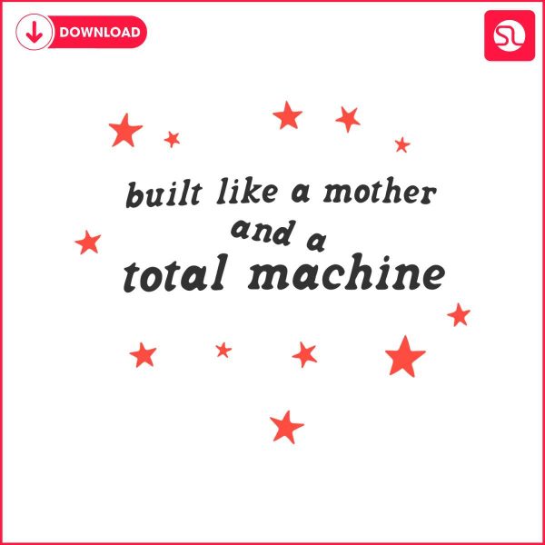 built-like-a-mother-and-a-total-machine-svg