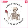 i-can-even-do-it-with-a-broken-heart-skeleton-png