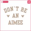 retro-dont-be-an-aimee-svg