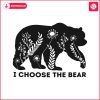 bears-or-man-i-choose-the-bear-svg