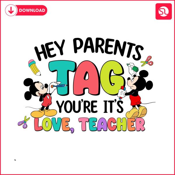 disney-hey-parents-tag-you-are-its-love-teacher-png