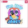 funny-im-her-janet-bluey-family-svg