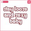 stay-loose-and-sexy-baby-baseball-svg