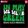 in-may-we-wear-green-mental-health-awareness-svg