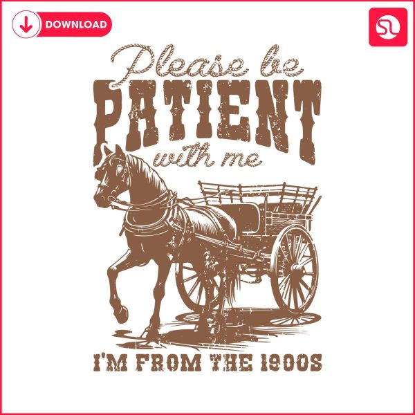 please-be-patient-with-me-im-from-the-1900s-cowgirl-svg