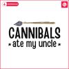 cannibals-ate-my-uncle-funny-election-svg