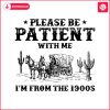 western-please-be-patient-with-me-im-from-the-1900s-svg