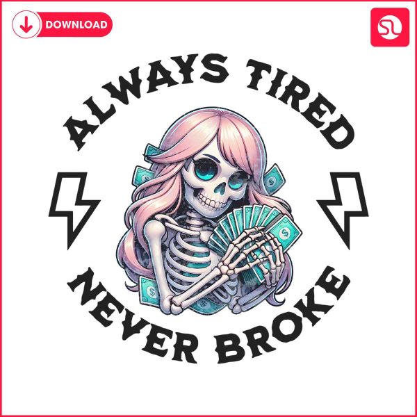 skull-always-tired-never-broke-png