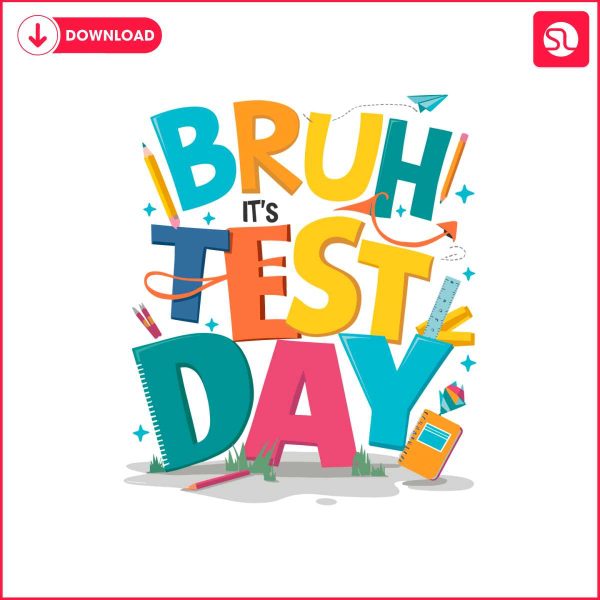 funny-bruh-its-test-day-student-life-svg