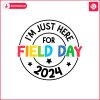 im-just-here-for-field-day-2024-svg