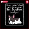 happy-mothers-day-to-the-worlds-best-dog-mom-svg